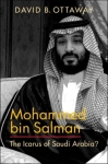 MOHAMMED BIN SALMAN THE ICARUS OF SAUDI ARABIA D OTTAWAY