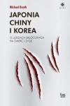 JAPONIA CHINY I KOREA O LUDZIACH SKŁÓCONYCH NA ŚMIERĆ I ŻYCIE M BOOTH