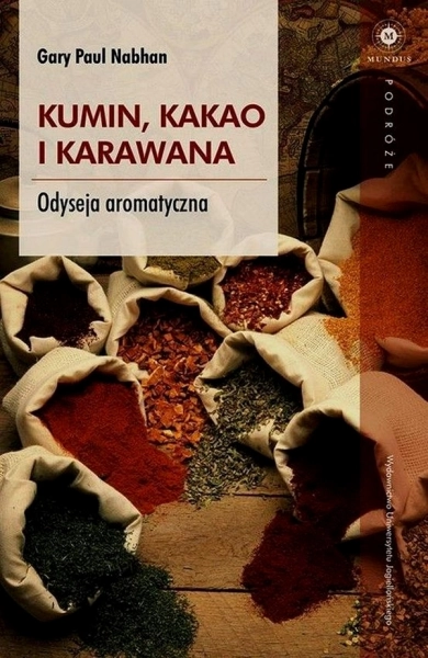 KUMIN KAKAO I KARAWANA ODYSEJA AROMATYCZNA NABHAN PAUL GARY