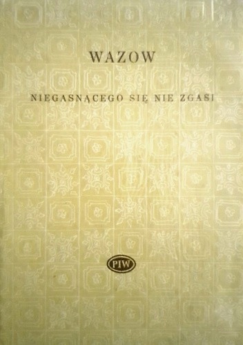 NIEGASNĄCEGO SIĘ NIE ZGASI IWAN WAZOW