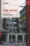 CZAS WOJNY OPOWIEŚCI Z UKRAINY TIM JUDAH