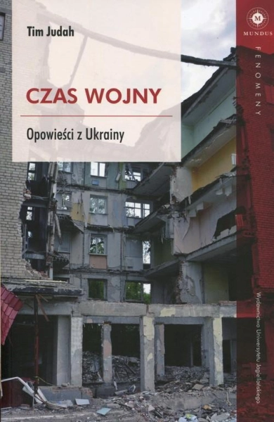 CZAS WOJNY OPOWIEŚCI Z UKRAINY TIM JUDAH
