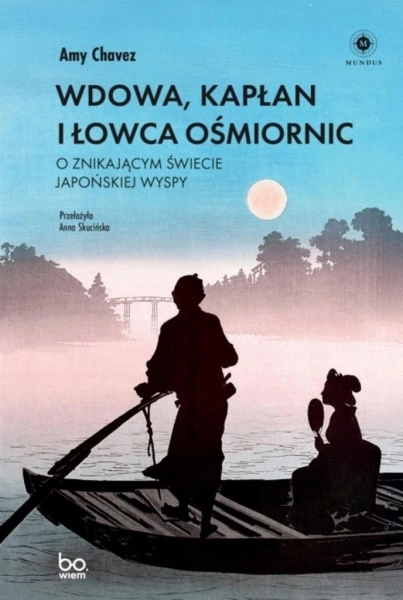 WDOWA KAPŁAN I ŁOWCA OŚMIORNIC O ZNIKAJĄCYM ŚWIECIE JAPOŃSKIEJ AMY CHAVEZ