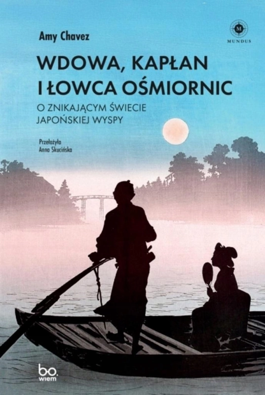 WDOWA KAPŁAN I ŁOWCA OŚMIORNIC O ZNIKAJĄCYM ŚWIECIE JAPOŃSKIEJ AMY CHAVEZ
