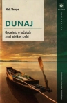 DUNAJ OPOWIEŚCI O LUDZIACH ZNAD WIELKIEJ RZEKI NICK THORPE