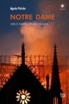 NOTRE DAME SERCE PARYŻA DUSZA FRANCJI AGNES POIRIER