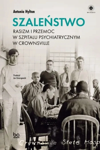 SZALEŃSTWO RASIZM I PRZEMOC W SZPITALU PSYCHIATRYCZNYM W CROWNSVILL HYLTON