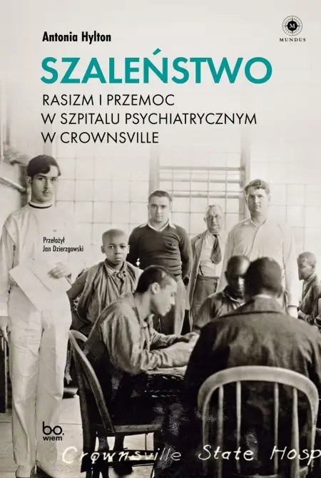 SZALEŃSTWO RASIZM I PRZEMOC W SZPITALU PSYCHIATRYCZNYM W CROWNSVILL HYLTON