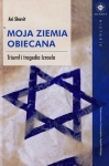 MOJA ZIEMIA OBIECANA TRIUMF I TRAGEDIA IZRAELA ARI SHAVIT