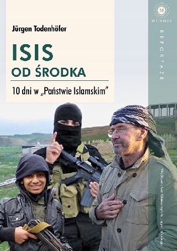 ISIS OD ŚRODKA 10 DNI W PAŃSTWIE ISLAMSKIM JURGEN TODENHOFER