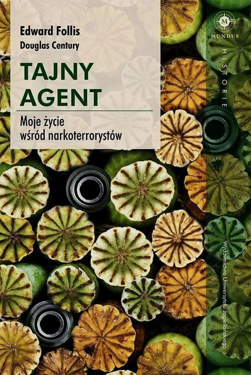 TAJNY AGENT MOJE ŻYCIE WSRÓD NARKOTERRORYSTÓW DOUGLAS CENTURY EDWARD FOLLIS