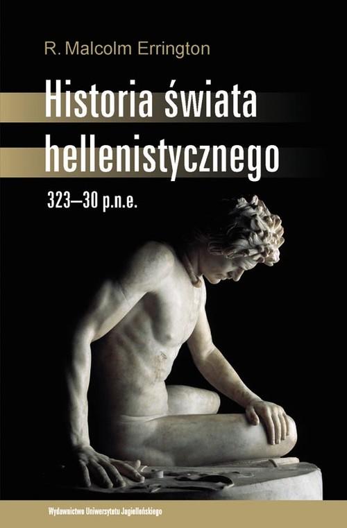 HISTORIA ŚWIATA HELLENISTYCZNEGO 323-30 P N E ROBERT MALCOLM ERRINGTON