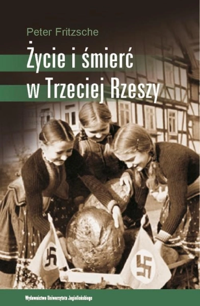 ŻYCIE I ŚMIERĆ W TRZECIEJ RZESZY PETER FRITZSCHE