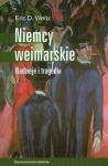NIEMCY WEIMARSKIE NADZIEJE I TRAGEDIA ERIC D WEITZ