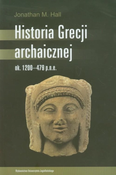 HISTORIA GRECJI ARCHAICZNEJ OK 1200-479 P N E JONATHAN M HALL