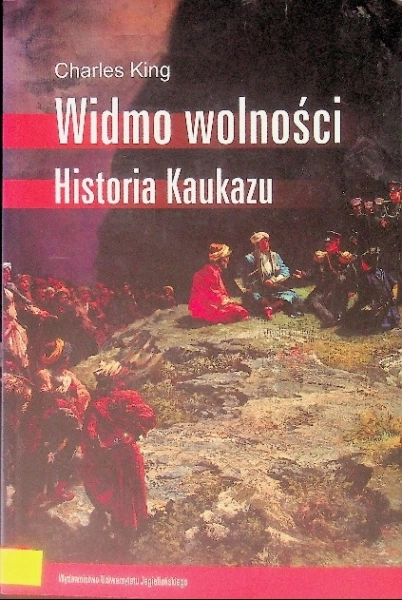 WIDMO WOLNOŚCI HISTORIA KAUKAZU CHARLES KING