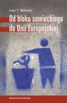 OD BLOKU SOWIECKIEGO DO UNII EUROPEJSKIEJ TRANSFORMACJA IVAN T BEREND