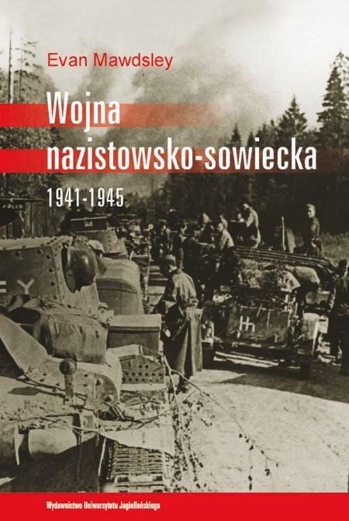WOJNA NAZISTOWSKO-SOWIECKA 1941-1945 EVAN MAWDSLEY