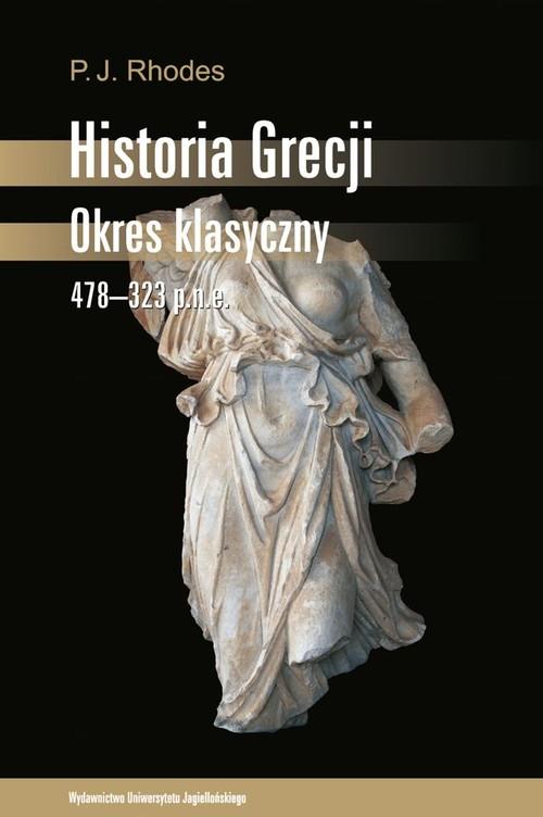 HISTORIA GRECJI OKRES KLASYCZNY 478-323 P N E PETER JOHN RHODES