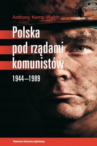 POLSKA POD RZĄDAMI KOMUNISTÓW 1944-1989 ANTHONY KEMP-WELCH