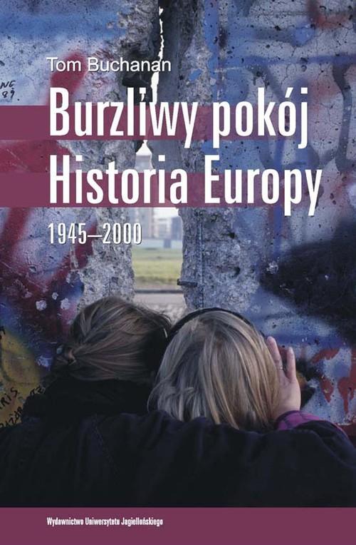 BURZLIWY POKÓJ HISTORIA EUROPY 1945-2000 TOM BUCHANAN