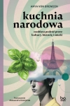 KUCHNIA NARODOWA OSOBISTA PODRÓŻ PRZEZ KULTURY HISTORIĘ I SMAKI BR VON ANYA