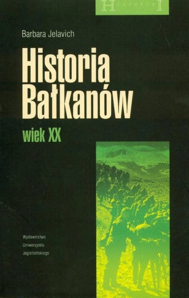 HISTORIA BAŁKANÓW WIEK XX BARBARA JELAVICH