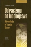 OD RASIZMU DO LUDOBÓJSTWA ATROPOLOGIA W TRZECIEJ RZESZY GRETCHEN E. SCHAFFT