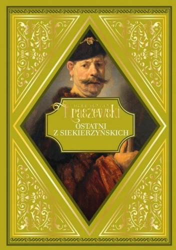 OSTATNI Z SIEKIERZYŃSKICH JÓZEF IGNACY KRASZEWSKI