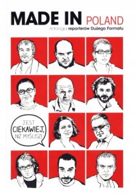 MADE IN POLAND ANTOLOGIA REPORTERÓW WŁODZIMIERZ NOWAK