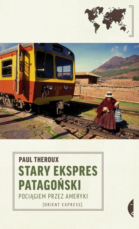 STARY EKSPRES PATAGOŃSKI POCIĄGIEM PRZEZ AMERYKI PAUL THEROUX