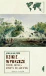 DZIKIE WYBRZEŻE PODRÓŻ SKRAJEM AMERYKI POŁUDNIOWEJ JOHN GIMLETTE