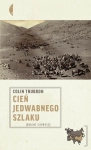CIEŃ JEDWABNEGO SZLAKU ORIENT EXPRESS COLIN THUBRON