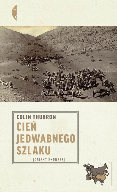 CIEŃ JEDWABNEGO SZLAKU ORIENT EXPRESS COLIN THUBRON