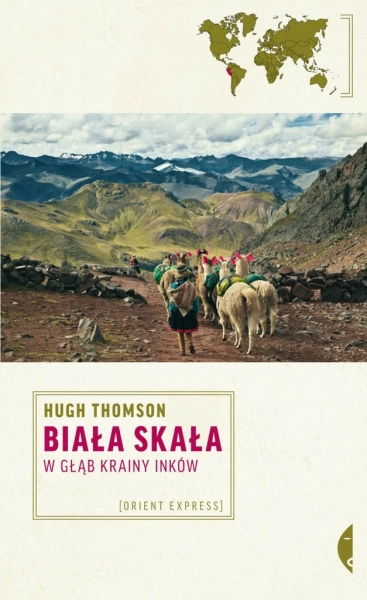 BIAŁA SKAŁA W GŁĄB KRAINY INKÓW HUGH THOMSON