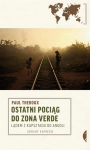 OSTATNI POCIĄG DO ZONA VERDE PAUL THEROUX