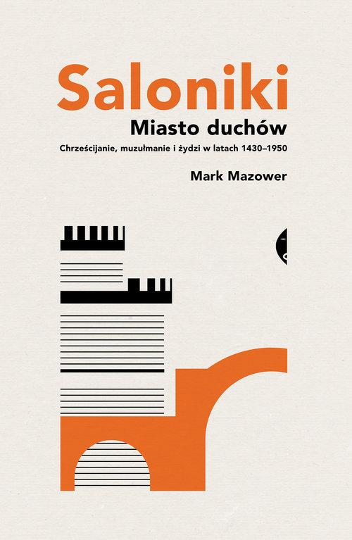 SALONIKI MIASTO DUCHÓW CHRZEŚCIJANIE MUZUŁMANIE I ŻYDZI 1430–1950 MAZOWER