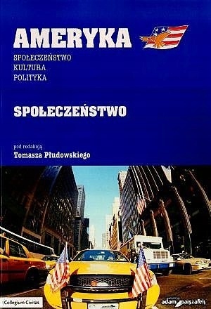 AMERYKA SPOŁECZEŃSTWO KULTURA POLITYKA CZ 1 SPOŁECZEŃSTWO TOMASZ PŁUDOWSKI