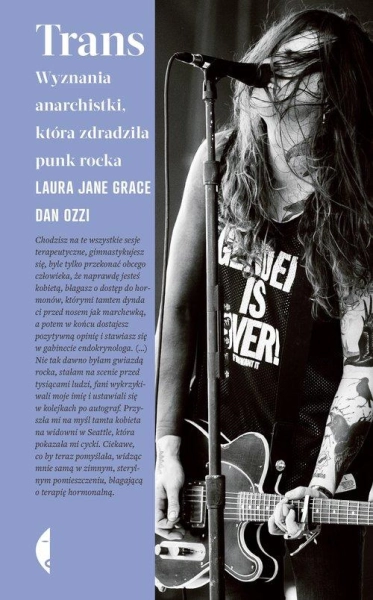TRANS LAURA JANE GRACE WYZNANIA ANARCHISTKI KTÓRA ZDRADZIŁA PUNK