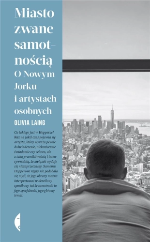 MIASTO ZWANE SAMOTNOŚCIĄ OLIVIA LAING
