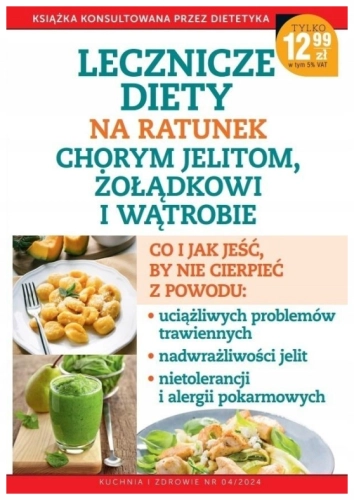 KUCHNIA I ZDROWIE 4 / 2024 lecznicze diety na ratunek chorym jelitom