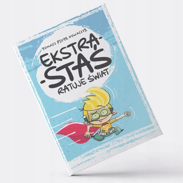 Ekstra-Staś ratuje świat Tomasz Piotr Nowaczyk