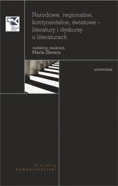 NARODOWE REGIONALNE KONTYNENTALNE ŚWIATOWE LITERATURY I DYSKURSY M SKWARA