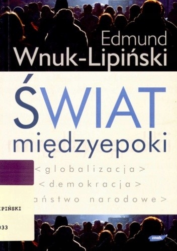 ŚWIAT MIĘDZYEPOKI EDMUND WNUK-LIPIŃSKI