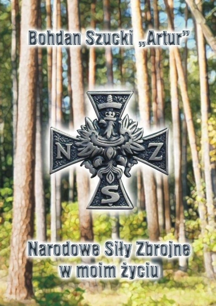 NARODOWE SIŁY ZBROJNE W MOIM ŻYCIU BOHDAN SZUCKI