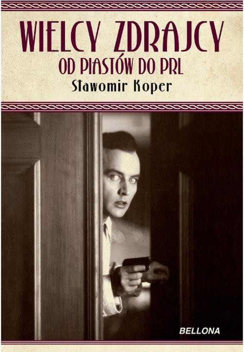 Wielcy zdrajcy Od Piastów do PRL Sławomir Koper