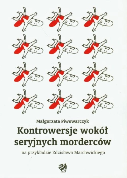 Kontrowersje wokół seryjnych morderców na przykładzie Zdzisława