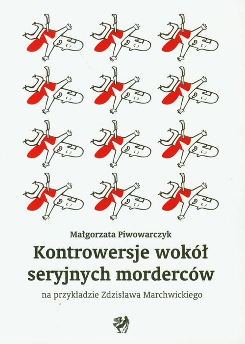Kontrowersje wokół seryjnych morderców na przykładzie Zdzisława