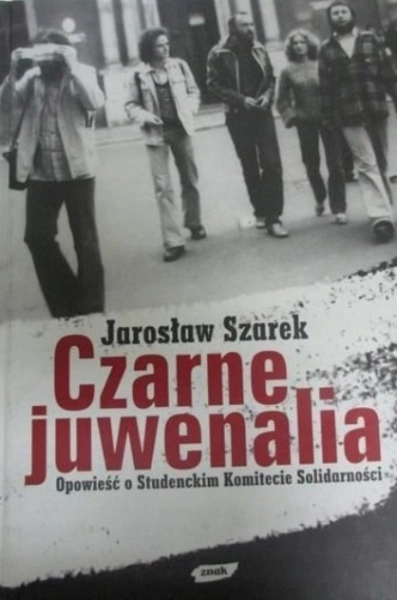 Czarne juwenalia. Opowieść o Studenckim Komitecie Solidarności Jarosław