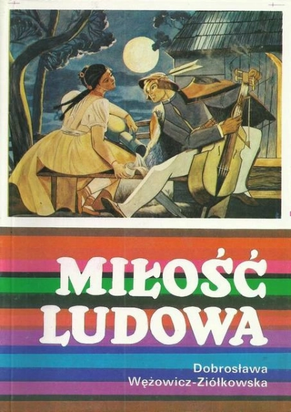 MIŁOŚĆ LUDOWA WZORY MIŁOŚCI WIEŚNIACZEJ W POLSKIEJ PIEŚNI LUDOWEJ XVIII